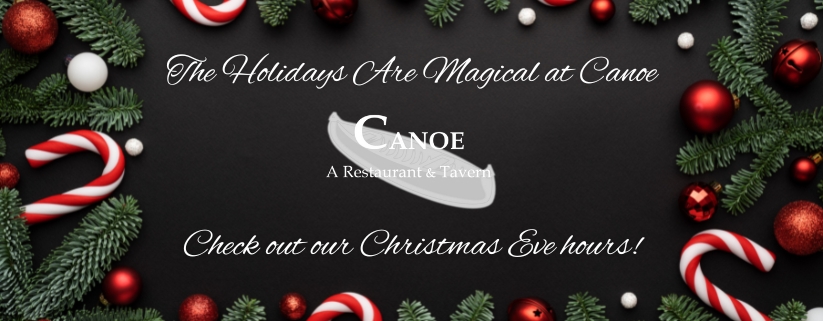 Christmas Eve Hours at Canoe Restaurant and Tavern